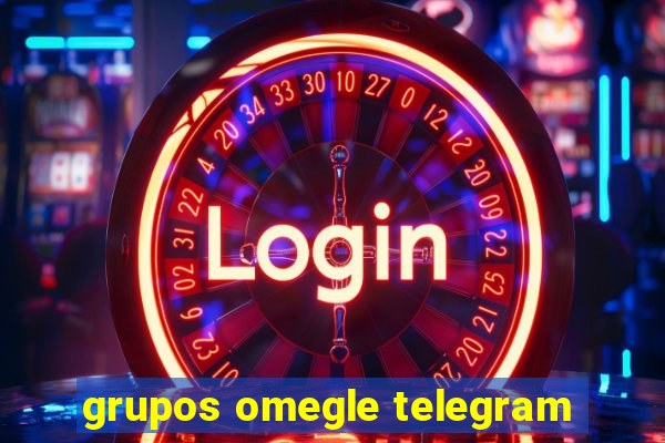 grupos omegle telegram